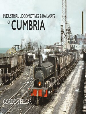 cover image of Industrial Locomotives & Railways of Cumbria